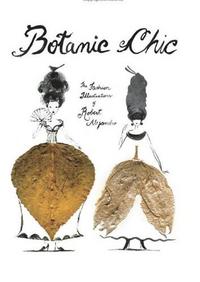 Botanic Chic The Fashion Illustrations of Robert Alejandro /anglais