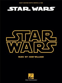 JOHN WILLIAMS : STAR WARS - EASY GUITAR - WITH NOTES AND TAB