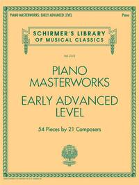 SCHIRMER'S LIBRARY OF MUSICAL CLASSICS VOLUME 2112: PIANO MASTERWORKS - EARLY ADVANCED LEVEL PIANO