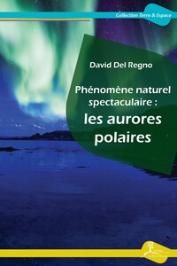 PHENOMENE NATUREL SPECTACULAIRE : LES AURORES POLAIRES