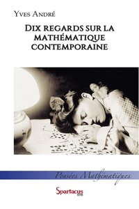 Dix regards sur la mathématique contemporaine