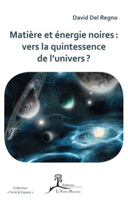 MATIERE ET ENERGIE NOIRES : VERS LA QUINTESSENCE DE L'UNIVERS ?