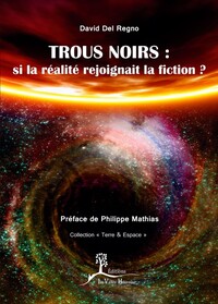 TROUS NOIRS : SI LA REALITE REJOIGNAIT LA FICTION ?