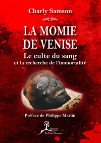 LA MOMIE DE VENISE - LE CULTE DU SANG ET LA RECHERCHE DE L'IMMORTALITE