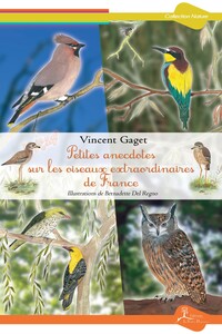 PETITES ANECDOTES SUR LES OISEAUX EXTRAORDINAIRES DE FRANCE