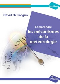 COMPRENDRE LES MECANISMES DE LA METEOROLOGIE