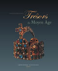 TRESORS DU MOYEN AGE - IVOIRES, ORFEVRERIES, ENLUMINURES - VE - XIVE SIECLES