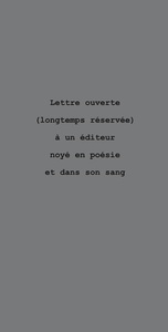 Lettre ouverte (longtemps réservée) à un éditeur noyé en poésie et dans son sang