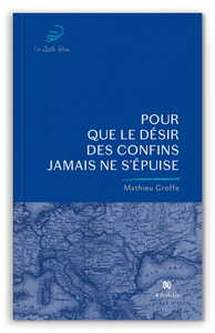 POUR QUE LE DESIR DES CONFINS JAMAIS NE S'EPUISE
