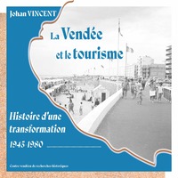 LA VENDEE ET LE TOURISME (CVRH) - HISTOIRE D'UNE TRANSFORMATION 1945-1980
