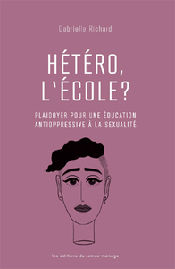 HETERO, L'ECOLE ? - PLAIDOYER POUR UNE EDUCATION ANTIOPPRESSIVE A LA SEXUALITE