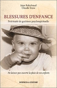 Blessures d'enfance - Petit traité de guérison psychospirituelle