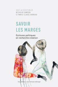 SAVOIR LES MARGES - ECRITURES POLITIQUES EN RECHERCHE-CREATION