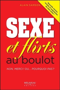 Sexe et flirts au boulot - Non, merci ! Ou... Pourquoi pas ?