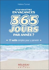 Et si vous étiez en vacances 365 jours par année ?