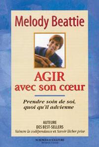 Agir avec son coeur - Prendre soin de soi, quoi qu'il advienne