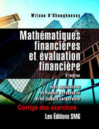 CORRIGE DES EXERCICES. MATHEMATIQUES FINANCIERES ET EVALUATION FINANCIERE (3. ED.)