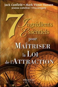 7 INGREDIENTS ESSENTIELS POUR MAITRISER LA LOI DE L'ATTRACTION
