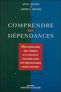 COMPRENDRE LES DEPENDANCES - DICTIONNAIRE DES TERMES ET CONCEPTS UTILISES DANS LES PROGRAMMES DOUZE