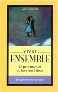 VIVRE ENSEMBLE - LE PETIT MANUEL DU BONHEUR A DEUX