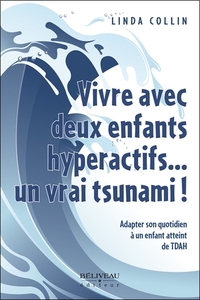 Vivre avec deux enfants hyperactifs... un vrai tsunami !