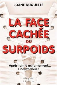 LA FACE CACHEE DU SURPOIDS - APRES TANT D'ACHARNEMENT... LIBEREZ-VOUS !