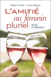 L'amitié au féminin pluriel - Récits et réflexions
