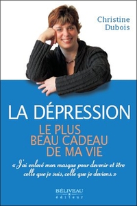LA DEPRESSION, LE PLUS BEAU CADEAU DE MA VIE