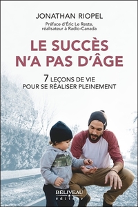 LE SUCCES N'A PAS D'AGE - 7 LECONS DE VIE POUR SE REALISER PLEINEMENT
