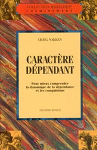 Caractère dépendant - Pour mieux comprendre la dynamique de la dépendance