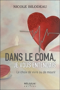 DANS LE COMA, JE VOUS ENTENDAIS - LE CHOIX DE VIVRE OU DE MOURIR