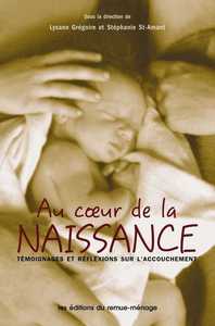 COEUR DE LA NAISSANCE (AU) - TEMOIGNAGES ET REFLEXIONS SUR L'ACCOUCHEMENT