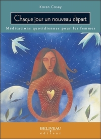 CHAQUE JOUR UN NOUVEAU DEPART - MEDITATIONS QUOTIDIENNES POUR LES FEMMES