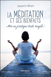 LA MEDITATION ET SES BIENFAITS - MISE EN PRATIQUE TOUTE SIMPLE !