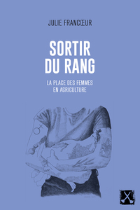 SORTIR DU RANG - LA PLACE DES FEMMES EN AGRICULTURE