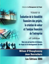 EVALUATION DE LA FAISABILITE FINANCIERE DES PROJETS, LA CREATION DE VALEUR ET L'ANALYSE FINANCIERE