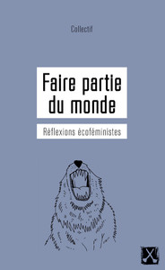 FAIRE PARTIE DU MONDE - REFLEXIONS ECOFEMINISTES