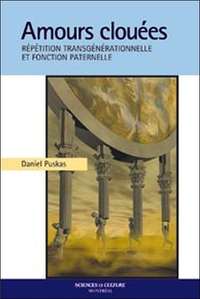 Amours clouées - Répétition transgénérationnelle et fonction paternelle