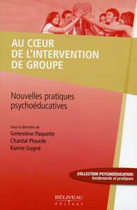 Au coeur de l'intervention de groupe - Nouvelles pratiques psychoéducatives