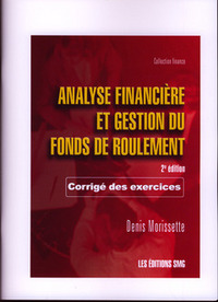 ANALYSE FINANCIERE ET GESTION DU FONDS DE ROULEMENT. CORRIGE DES EXERCICES