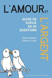 AMOUR ET L'ARGENT (L') - GUIDE DE SURVIE EN 60 QUESTIONS