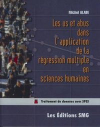 LES US ET ABUS DANS L'APPLICATION DE LA REGRESSION MULTIPLE EN SCIENCES HUMAINES AVEC CDROM FICHIERS