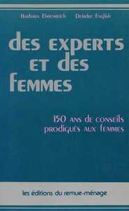 EXPERTS ET DES FEMMES (DES) - 150 ANS DE CONSEILS PRODIGUES AUX FEMMES