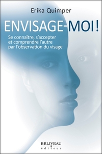 Envisage-moi ! Se connaître, s'accepter et comprendre l'autre par l'observation du visage