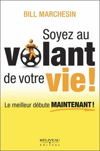 Soyez au volant de votre vie ! Le meilleur débute maintenant !