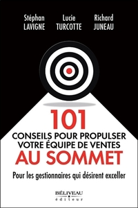 101 conseils pour propulser votre équipe de ventes au sommet - Pour les gestionnaires qui désirent exceller
