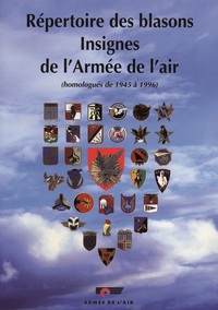 Répertoire des blasons. Insignes de l'armée de l'Air [homologués de 1945 à 1996]