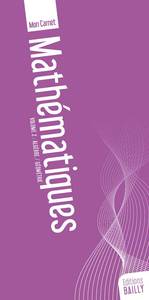 MON CARNET DE MATHEMATIQUE, VOLUME 2 : ALGEBRE - GEOMETRIE