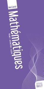 MON CARNET DE MATHEMATIQUE, VOLUME 1 : ARITHMETIQUE - ALGEBRE