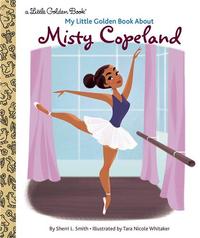 MY LITTLE GOLDEN BOOK ABOUT MISTY COPELAND /ANGLAIS